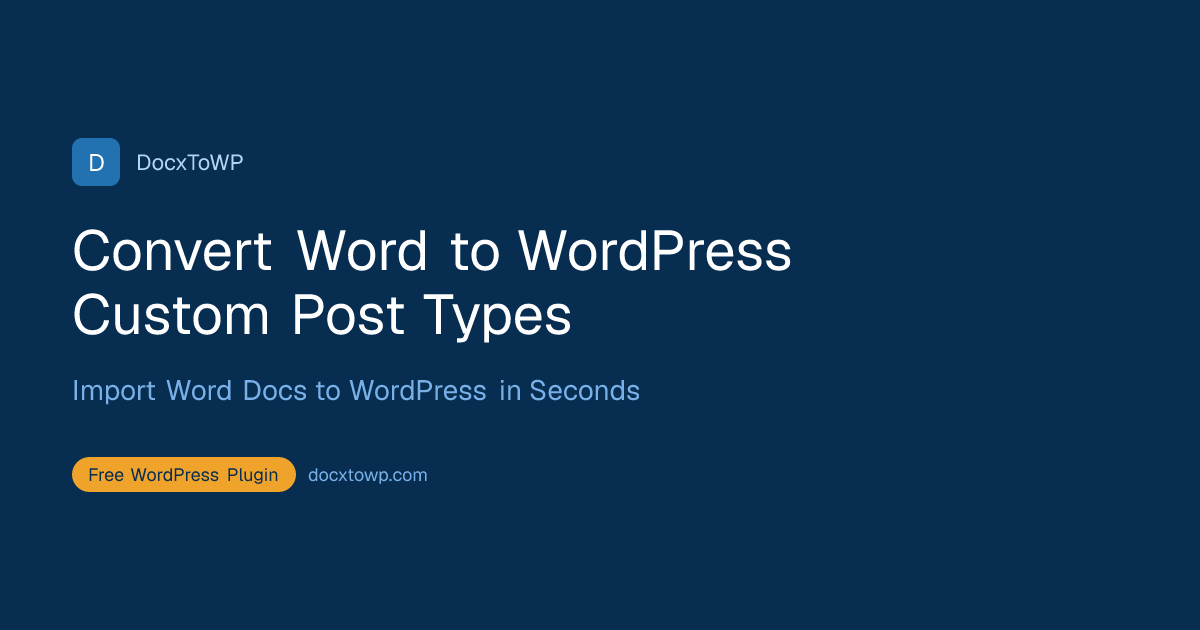 Convert Word to WordPress Custom Post Types
