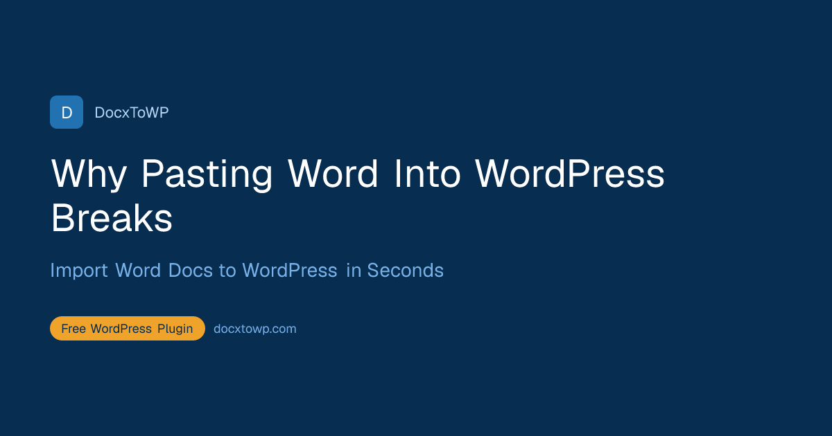 Why Pasting Word Into WordPress Breaks